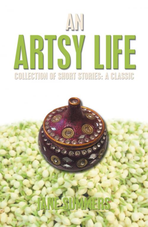 Cover of the book An Artsy Life by Jane Summers, Xlibris US