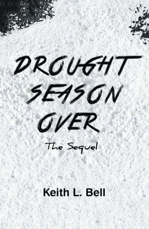 Cover of the book Drought Season Over by Keith L. Bell, Xlibris US