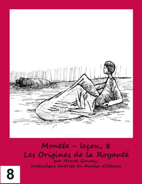 Cover of the book Montée: Leçon 8 - Les origines de la royauté by Marcel Gervais, Emmaus Publications