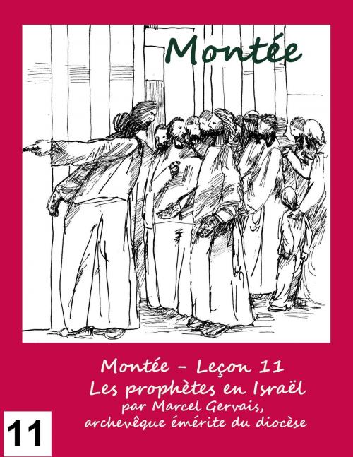 Cover of the book Montée: Leçon 11 - - Les prophètes en Israël by Marcel Gervais, Emmaus Publications