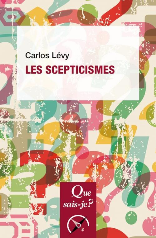 Cover of the book Les scepticismes by Carlos Lévy, Presses Universitaires de France