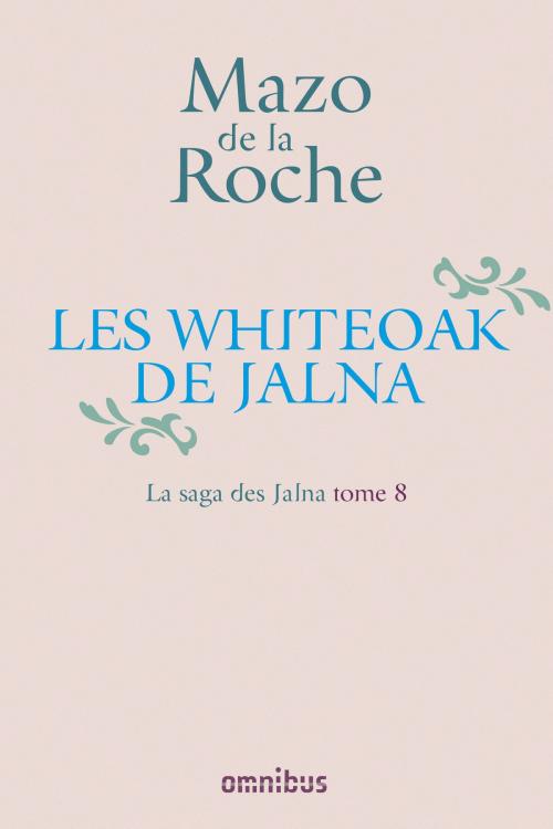 Cover of the book La Saga des Jalna – T.8 – Les Whiteoak de Jalna by Mazo de LA ROCHE, Place des éditeurs