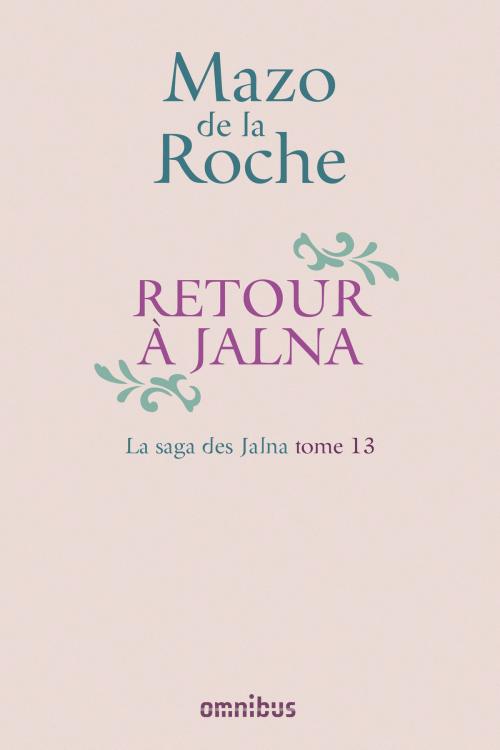 Cover of the book La Saga des Jalna – T.13 – Retour à Jalna by Mazo de LA ROCHE, Place des éditeurs