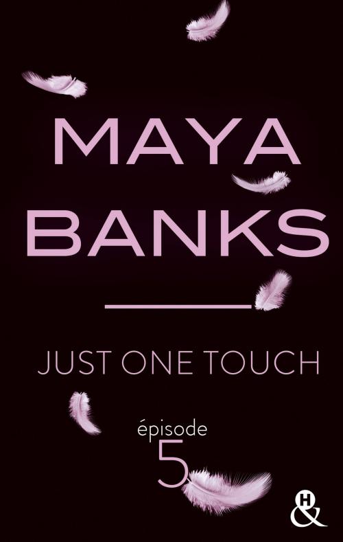 Cover of the book Just One Touch - Episode 5 by Maya Banks, Harlequin