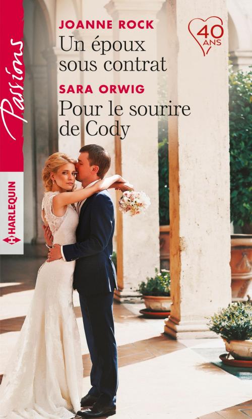 Cover of the book Un époux sous contrat - Pour le sourire de Cody by Joanne Rock, Sara Orwig, Harlequin