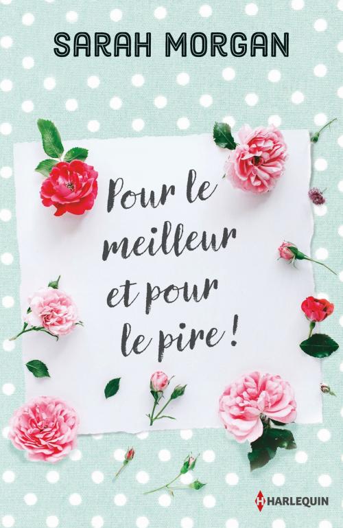 Cover of the book Pour le meilleur et pour le pire by Sarah Morgan, Harlequin