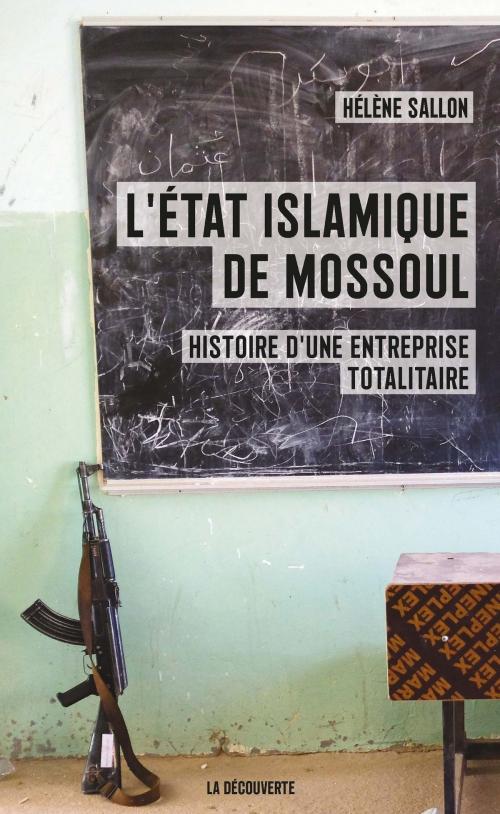 Cover of the book L'État islamique de Mossoul by Hélène SALLON, La Découverte