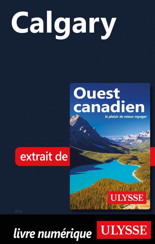 Cover of the book Calgary by Collectif Ulysse, Guides de voyage Ulysse