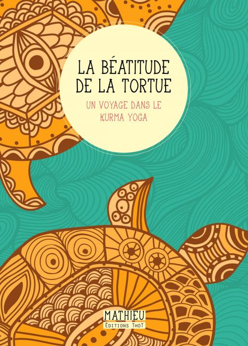 Cover of the book La Béatitude de la tortue by Mathieu, Éditions ThoT