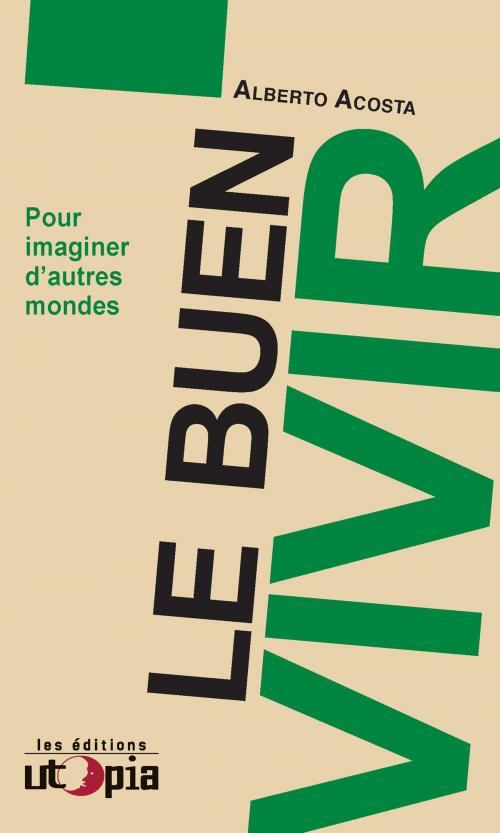 Cover of the book Le Buen Vivir by Alberta Acosta, Les Éditions Utopia