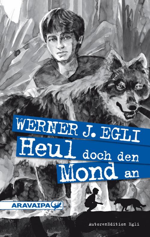 Cover of the book Heul doch den Mond an by Werner J. Egli, ARAVAIPA