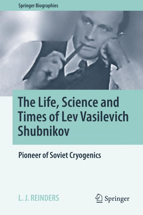 Cover of the book The Life, Science and Times of Lev Vasilevich Shubnikov by L. J. Reinders, Springer International Publishing