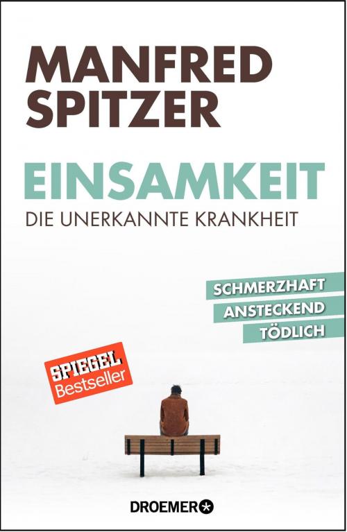 Cover of the book Einsamkeit - die unerkannte Krankheit by Manfred Spitzer, Droemer eBook