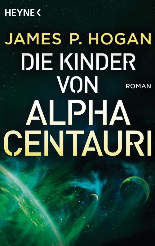 Cover of the book Die Kinder von Alpha Centauri by James P. Hogan, Heyne Verlag