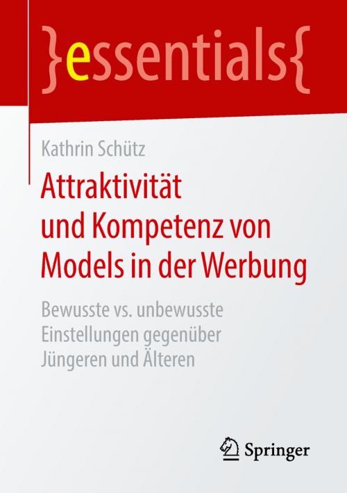 Cover of the book Attraktivität und Kompetenz von Models in der Werbung by Kathrin Schütz, Springer Fachmedien Wiesbaden