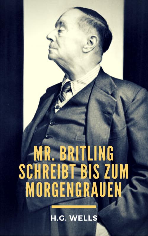 Cover of the book Mr. Britling schreibt bis zum Morgengrauen by H.G. Wells, Books on Demand