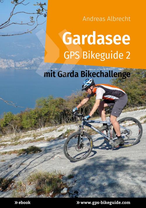 Cover of the book Gardasee GPS Bikeguide 2 by Andreas Albrecht, Books on Demand