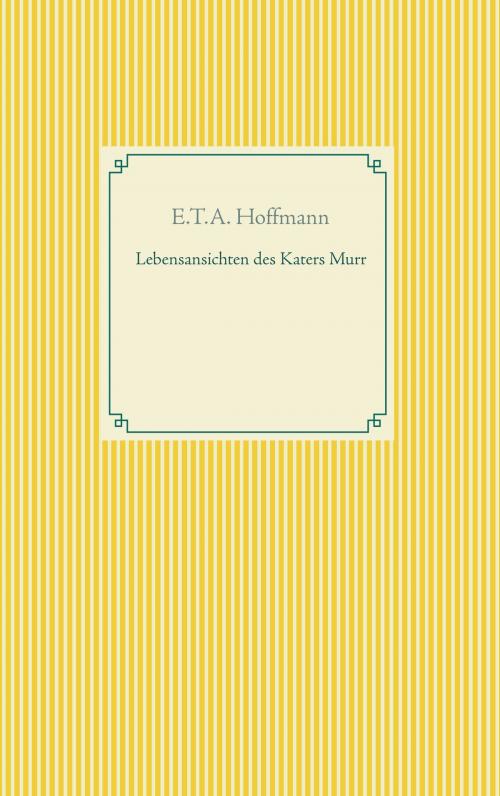 Cover of the book Lebensansichten des Katers Murr by E.T.A. Hoffmann, Books on Demand