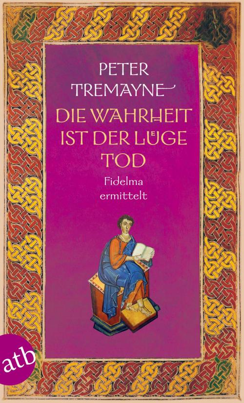 Cover of the book Die Wahrheit ist der Lüge Tod by Peter Tremayne, Aufbau Digital