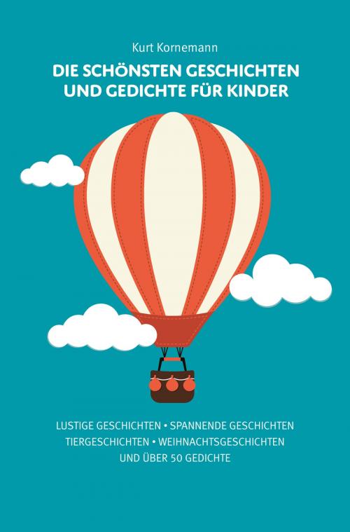 Cover of the book Die schönsten Geschichten und Gedichte für Kinder by Kurt Kornemann, Pro Business