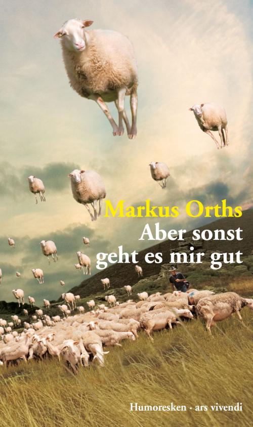 Cover of the book Aber sonst geht es mir gut (eBook) by Markus Orths, ars vivendi Verlag