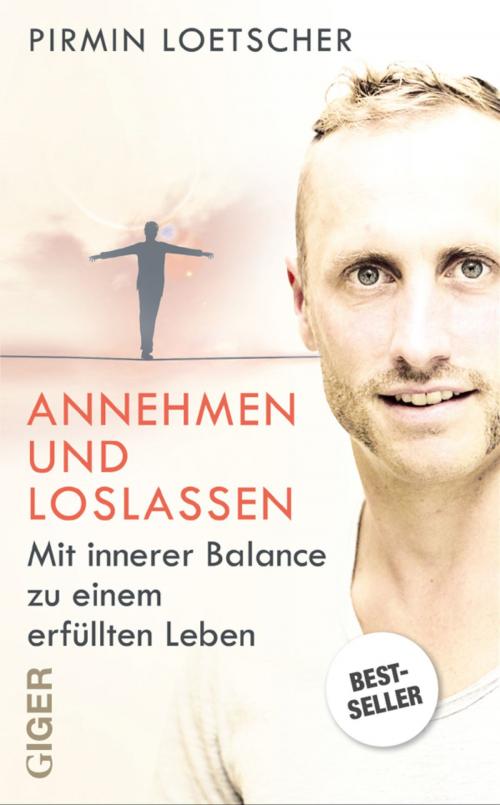 Cover of the book Annehmen und Loslassen by Pirmin Loetscher, Giger Verlag