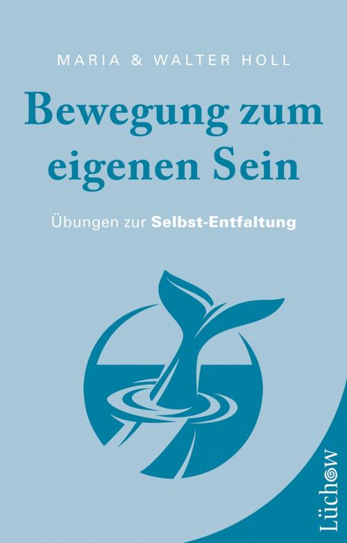 Cover of the book Bewegung zum eigenen Sein by Maria Holl, Walter Holl, Lüchow Verlag