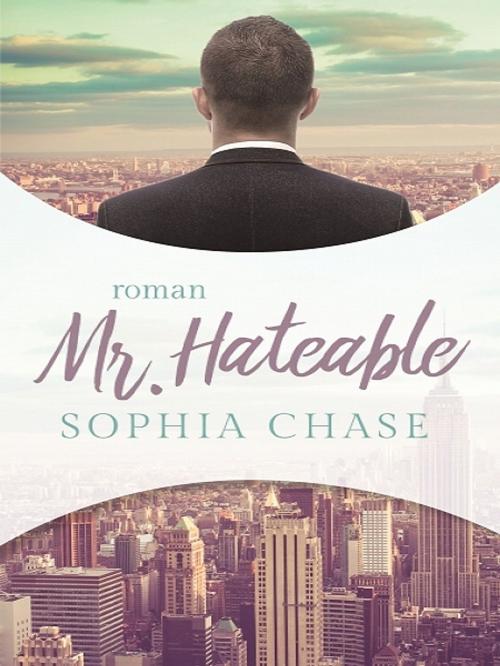 Cover of the book Mr. Hateable by Sophia Chase, XinXii-GD Publishing