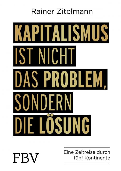 Cover of the book Kapitalismus ist nicht das Problem, sondern die Lösung by Rainer Zitelmann, FinanzBuch Verlag