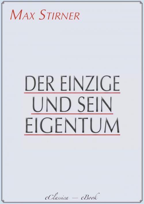 Cover of the book Der Einzige und sein Eigentum by Max Stirner, EClassica