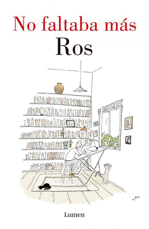 Cover of the book No faltaba más by Ros, Penguin Random House Grupo Editorial México