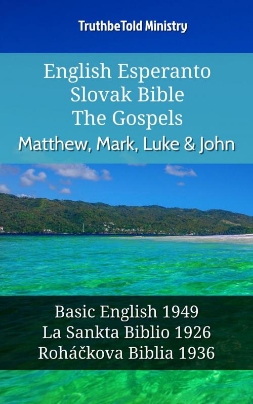 Cover of the book English Esperanto Slovak Bible - The Gospels - Matthew, Mark, Luke & John by TruthBeTold Ministry, TruthBeTold Ministry