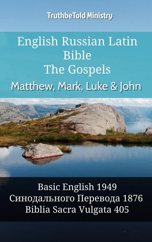 Cover of the book English Russian Latin Bible - The Gospels - Matthew, Mark, Luke & John by TruthBeTold Ministry, TruthBeTold Ministry