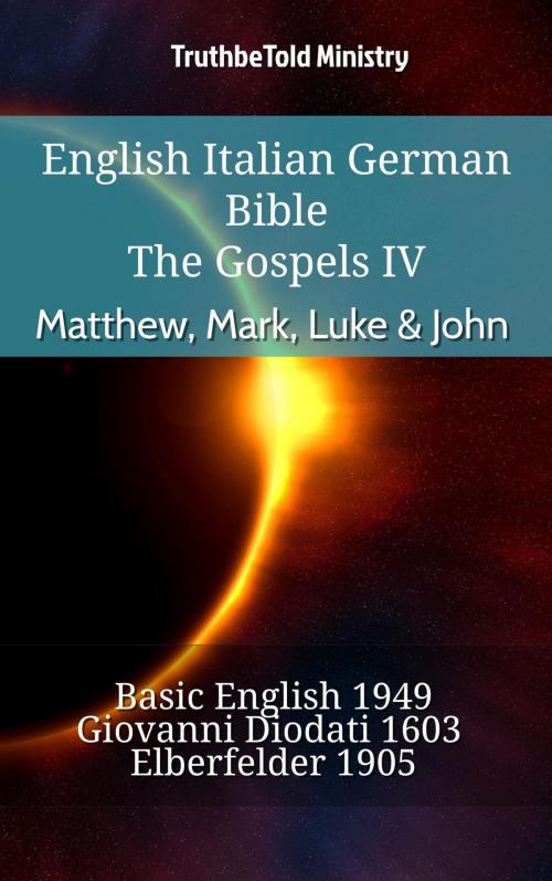 Cover of the book English Italian German Bible - The Gospels IV - Matthew, Mark, Luke & John by TruthBeTold Ministry, TruthBeTold Ministry