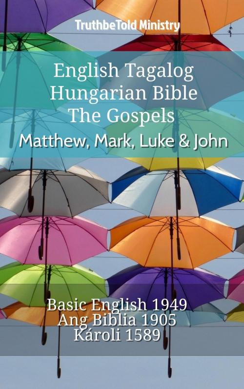 Cover of the book English Tagalog Hungarian Bible - The Gospels - Matthew, Mark, Luke & John by TruthBeTold Ministry, TruthBeTold Ministry