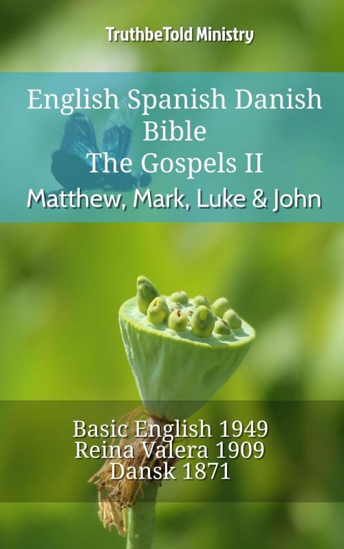 Cover of the book English Spanish Danish Bible - The Gospels II - Matthew, Mark, Luke & John by TruthBeTold Ministry, TruthBeTold Ministry