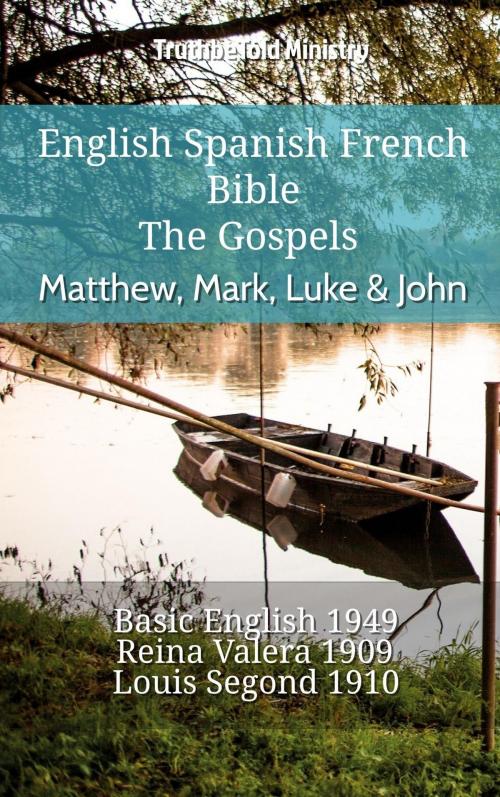 Cover of the book English Spanish French Bible - The Gospels - Matthew, Mark, Luke & John by TruthBeTold Ministry, TruthBeTold Ministry