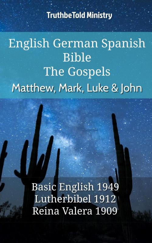 Cover of the book English German Spanish Bible - The Gospels - Matthew, Mark, Luke & John by TruthBeTold Ministry, TruthBeTold Ministry