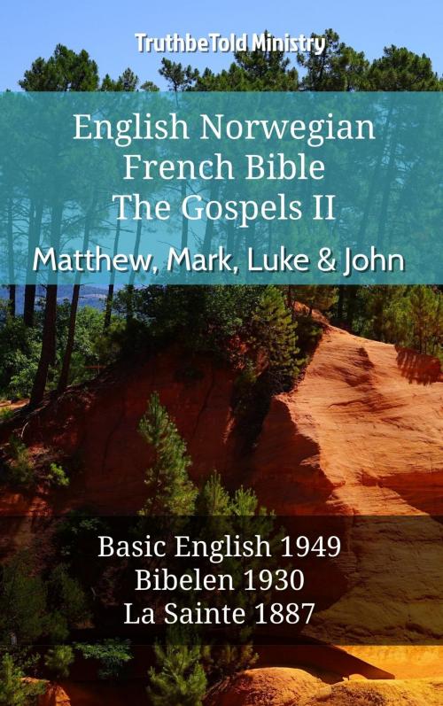 Cover of the book English Norwegian French Bible - The Gospels II - Matthew, Mark, Luke & John by TruthBeTold Ministry, TruthBeTold Ministry