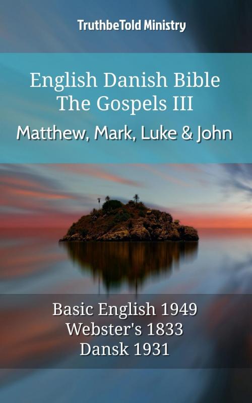 Cover of the book English Danish Bible - The Gospels III - Matthew, Mark, Luke and John by TruthBeTold Ministry, TruthBeTold Ministry