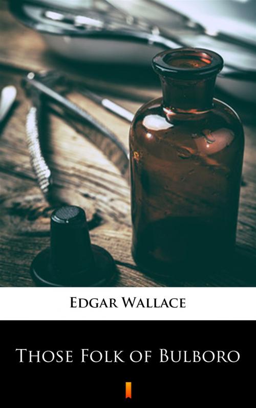 Cover of the book Those Folk of Bulboro by Edgar Wallace, Ktoczyta.pl