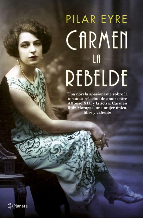 Cover of the book Carmen, la rebelde by Pilar Eyre, Grupo Planeta