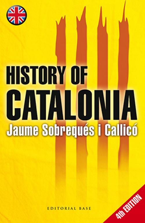 Cover of the book History of Catalonia by Jaume Sobrequés i Callicó, EDITORIAL BASE
