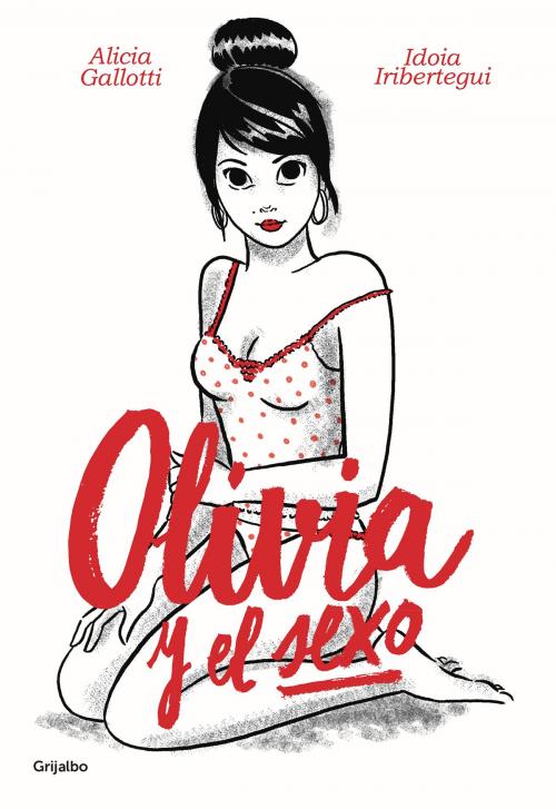 Cover of the book Olivia y el sexo by Alicia Galloti, Idoia Iribertegui, Penguin Random House Grupo Editorial España