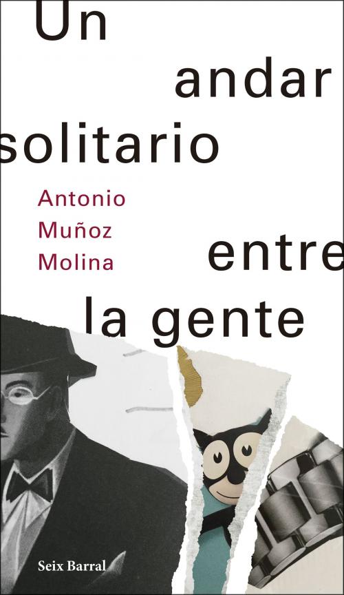 Cover of the book Un andar solitario entre la gente by Antonio Muñoz Molina, Grupo Planeta