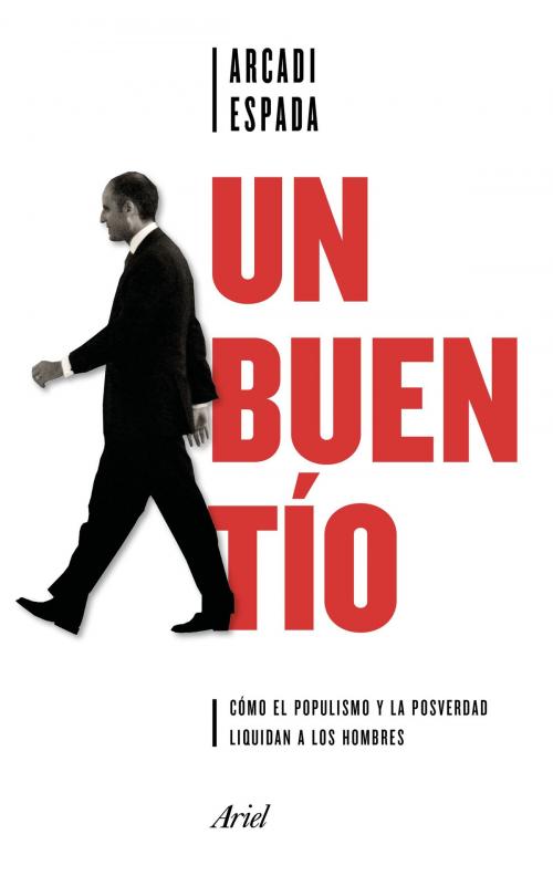 Cover of the book Un buen tío by Arcadi Espada, Grupo Planeta