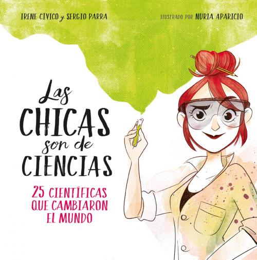 Cover of the book Las chicas son de ciencias (FXL) by Irene Cívico, Sergio Parra, Penguin Random House Grupo Editorial España