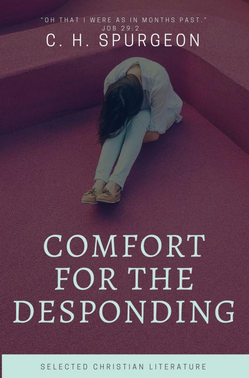 Cover of the book Comfort for the Despoding by C.H. Spurgeon, Selected Christian Literature