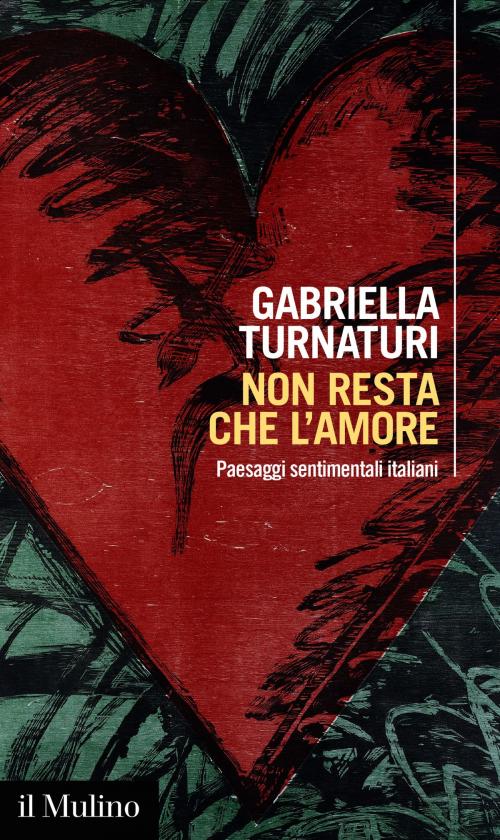 Cover of the book Non resta che l'amore by Gabriella, Turnaturi, Società editrice il Mulino, Spa