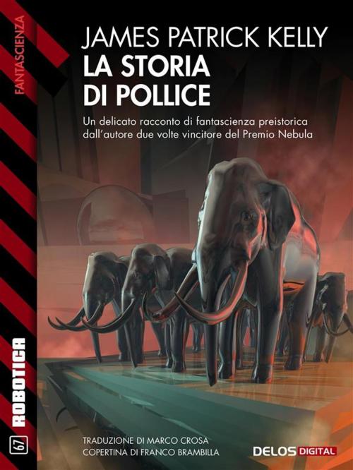 Cover of the book La storia di Pollice by James Patrick Kelly, Delos Digital